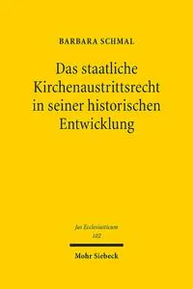 Schmal |  Das staatliche Kirchenaustrittsrecht in seiner historischen Entwicklung | Buch |  Sack Fachmedien