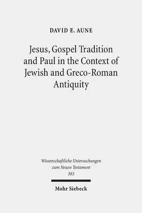 Aune |  Jesus, Gospel Tradition and Paul in the Context of Jewish and Greco-Roman Antiquity | eBook | Sack Fachmedien