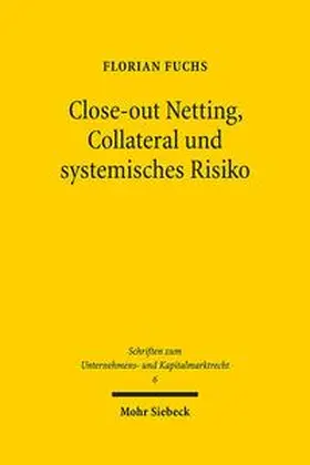 Fuchs |  Close-out Netting, Collateral und systemisches Risiko | Buch |  Sack Fachmedien