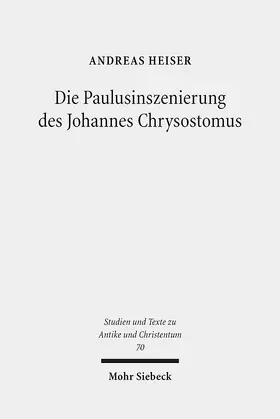 Heiser |  Die Paulusinszenierung des Johannes Chrysostomus | eBook | Sack Fachmedien