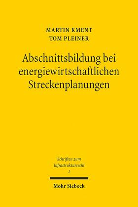 Kment / Pleiner | Abschnittsbildung bei energiewirtschaftlichen Streckenplanungen | Buch | 978-3-16-152451-6 | sack.de