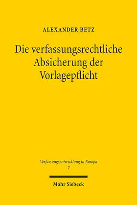 Betz | Die verfassungsrechtliche Absicherung der Vorlagepflicht | Buch | 978-3-16-152467-7 | sack.de