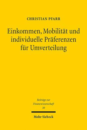 Pfarr |  Einkommen, Mobilität und individuelle Präferenzen für Umverteilung | Buch |  Sack Fachmedien