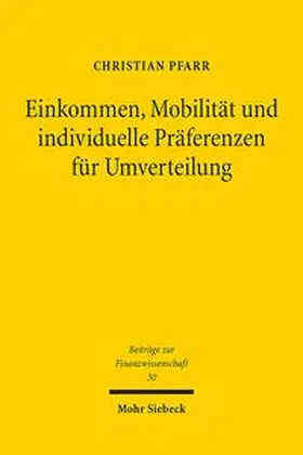 Pfarr |  Einkommen, Mobilität und individuelle Präferenzen für Umverteilung | Buch |  Sack Fachmedien