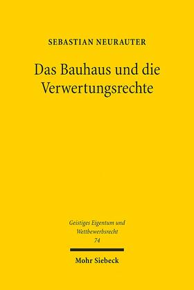 Neurauter | Das Bauhaus und die Verwertungsrechte | Buch | 978-3-16-152477-6 | sack.de