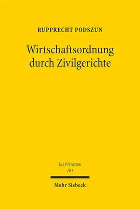 Podszun |  Wirtschaftsordnung durch Zivilgerichte | eBook | Sack Fachmedien