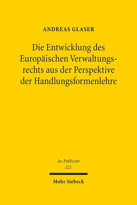 Glaser | Die Entwicklung des Europäischen Verwaltungsrechts aus der Perspektive der Handlungsformenlehre | E-Book | sack.de