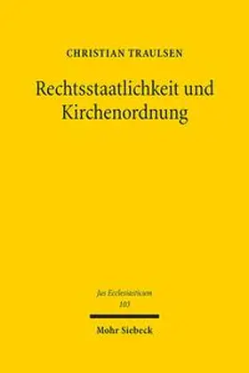 Traulsen |  Rechtsstaatlichkeit und Kirchenordnung | Buch |  Sack Fachmedien