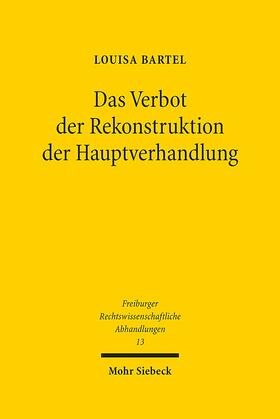 Bartel | Das Verbot der Rekonstruktion der Hauptverhandlung | Buch | 978-3-16-152562-9 | sack.de