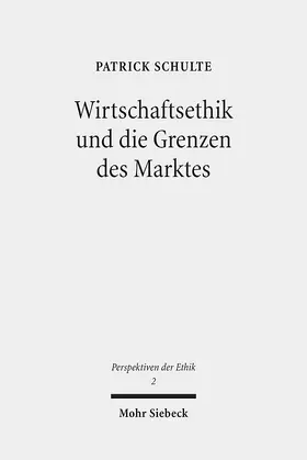 Schulte |  Wirtschaftsethik und die Grenzen des Marktes | Buch |  Sack Fachmedien