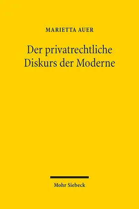 Auer | Der privatrechtliche Diskurs der Moderne | Buch | 978-3-16-152573-5 | sack.de