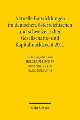Fleischer / Kalss / Vogt | Aktuelle Entwicklungen im deutschen, österreichischen und schweizerischen Gesellschafts- und Kapitalmarktrecht 2012 | Buch | 978-3-16-152581-0 | sack.de
