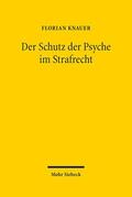 Knauer |  Der Schutz der Psyche im Strafrecht | Buch |  Sack Fachmedien