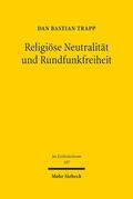 Trapp |  Religiöse Neutralität und Rundfunkfreiheit | Buch |  Sack Fachmedien