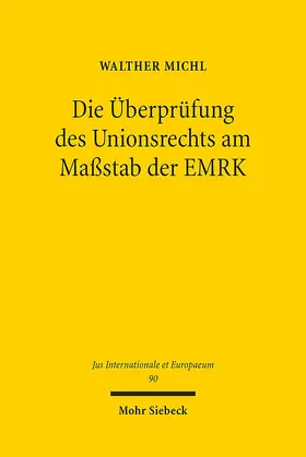 Michl |  Die Überprüfung des Unionsrechts am Maßstab der EMRK | Buch |  Sack Fachmedien