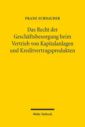 Schnauder |  Das Recht der Geschäftsbesorgung beim Vertrieb von Kapitalanlagen und Kreditvertragsprodukten | Buch |  Sack Fachmedien