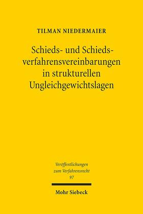 Niedermaier | Schieds- und Schiedsverfahrensvereinbarungen in strukturellen Ungleichgewichtslagen | Buch | 978-3-16-152668-8 | sack.de
