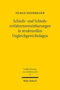 Niedermaier |  Schieds- und Schiedsverfahrensvereinbarungen in strukturellen Ungleichgewichtslagen | Buch |  Sack Fachmedien