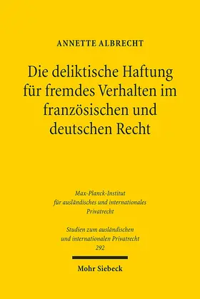 Albrecht | Die deliktische Haftung für fremdes Verhalten im französischen und deutschen Recht | Buch | 978-3-16-152669-5 | sack.de