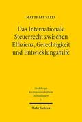 Valta |  Das Internationale Steuerrecht zwischen Effizienz, Gerechtigkeit und Entwicklungshilfe | Buch |  Sack Fachmedien