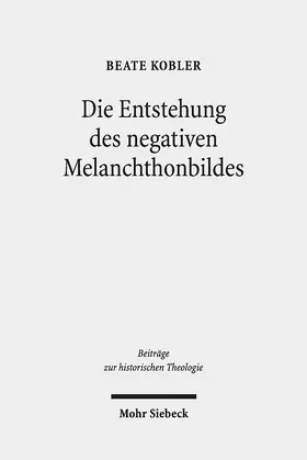Kobler |  Die Entstehung des negativen Melanchthonbildes | eBook | Sack Fachmedien