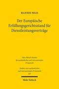 Wais |  Der Europäische Erfüllungsgerichtsstand für Dienstleistungsverträge | Buch |  Sack Fachmedien