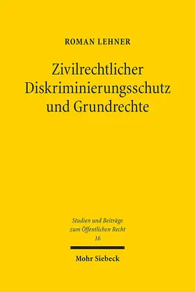 Lehner |  Zivilrechtlicher Diskriminierungsschutz und Grundrechte | Buch |  Sack Fachmedien
