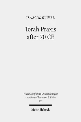 Oliver | Torah Praxis after 70 CE | Buch | 978-3-16-152723-4 | www.sack.de