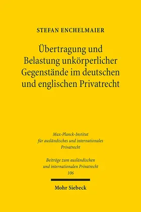 Enchelmaier |  Übertragung und Belastung unkörperlicher Gegenstände im deutschen und englischen Privatrecht | Buch |  Sack Fachmedien