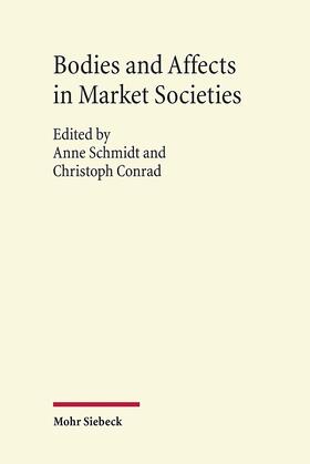 Schmidt / Conrad | Bodies and Affects in Market Societies | Buch | 978-3-16-152776-0 | sack.de