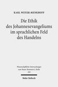 Weyer-Menkhoff |  Die Ethik des Johannesevangeliums im sprachlichen Feld des Handelns | Buch |  Sack Fachmedien