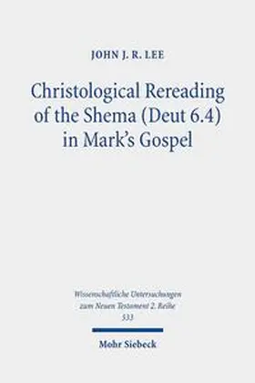 Lee |  Christological Rereading of the Shema (Deut 6.4) in Mark's Gospel | Buch |  Sack Fachmedien