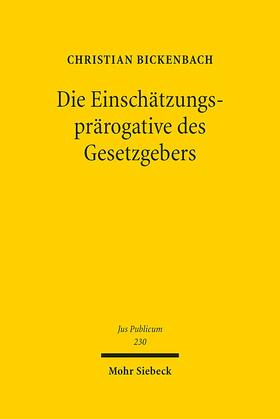 Bickenbach | Die Einschätzungsprärogative des Gesetzgebers | Buch | 978-3-16-152826-2 | sack.de