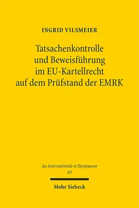 Vilsmeier |  Tatsachenkontrolle und Beweisführung im EU-Kartellrecht auf dem Prüfstand der EMRK | eBook | Sack Fachmedien