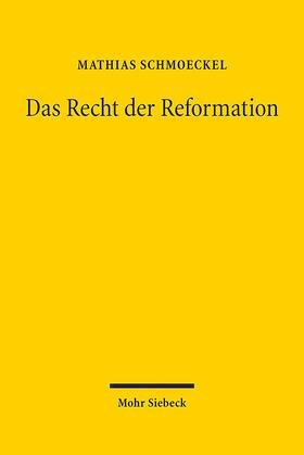 Schmoeckel |  Das Recht der Reformation | Buch |  Sack Fachmedien