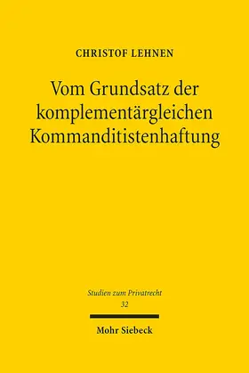 Lehnen |  Vom Grundsatz der komplementärgleichen Kommanditistenhaftung | Buch |  Sack Fachmedien