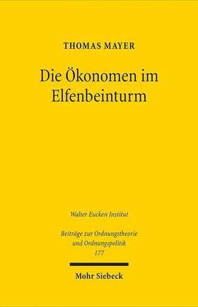 Mayer | Die Ökonomen im Elfenbeinturm | Buch | 978-3-16-152885-9 | sack.de