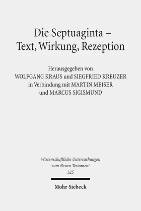 Kraus / Kreuzer / Meiser |  Die Septuaginta - Text, Wirkung, Rezeption | eBook | Sack Fachmedien