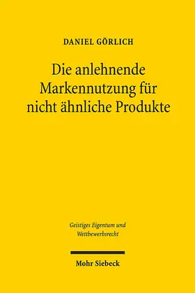 Görlich |  Die anlehnende Markennutzung für nicht ähnliche Produkte | Buch |  Sack Fachmedien