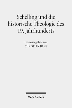 Danz |  Schelling und die historische Theologie des 19. Jahrhunderts | Buch |  Sack Fachmedien