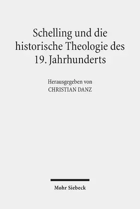 Danz |  Schelling und die historische Theologie des 19. Jahrhunderts | Buch |  Sack Fachmedien