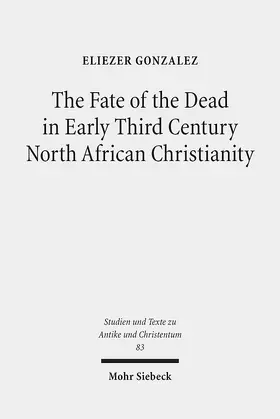 Gonzalez |  The Fate of the Dead in Early Third Century North African Christianity | eBook | Sack Fachmedien