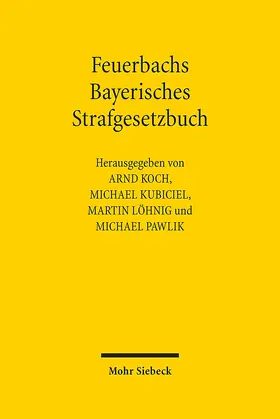 Koch / Kubiciel / Löhnig |  Feuerbachs Bayerisches Strafgesetzbuch | Buch |  Sack Fachmedien