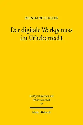 Sucker |  Der digitale Werkgenuss im Urheberrecht | Buch |  Sack Fachmedien