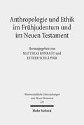 Konradt / Schläpfer |  Anthropologie und Ethik im Frühjudentum und im Neuen Testament | eBook | Sack Fachmedien
