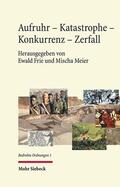 Frie / Meier |  Aufruhr - Katastrophe - Konkurrenz - Zerfall | eBook | Sack Fachmedien