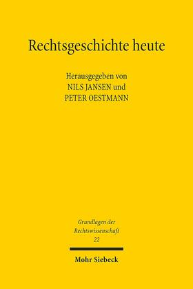 Jansen / Oestmann | Rechtsgeschichte heute | Buch | 978-3-16-153108-8 | sack.de