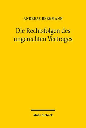 Bergmann | Bergmann, A: Rechtsfolgen des ungerechten Vertrages | Buch | 978-3-16-153109-5 | sack.de