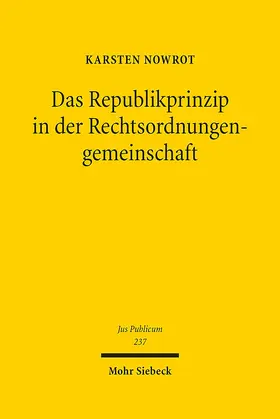 Nowrot |  Das Republikprinzip in der Rechtsordnungengemeinschaft | Buch |  Sack Fachmedien