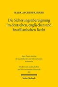 Aschenbrenner |  Die Sicherungsübereignung im deutschen, englischen und brasilianischen Recht | Buch |  Sack Fachmedien